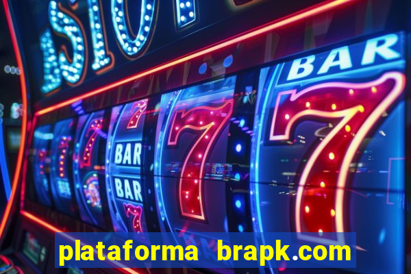 plataforma brapk.com paga mesmo